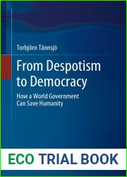 From Despotism to Democracy: How a World Government Can Save Humanity