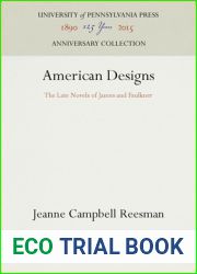 American Designs: The Late Novels of James and Faulkner (Anniversary Collection)