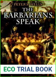 The Barbarians Speak: How the Conquered Peoples Shaped Roman Europe