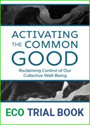 Activating the Common Good: Reclaiming Control of Our Collective Well-Being