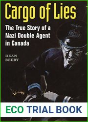 Cargo of Lies: The True Story of a Nazi Double Agent in Canada by Dean Beeby (2015-02-01)