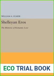 Shelleyan Eros: The Rhetoric of Romantic Love (Princeton Legacy Library) by William A. Ulmer (2016-04-19)