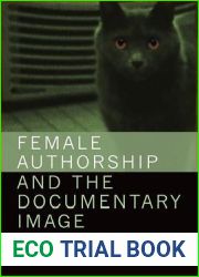 Female Authorship and the Documentary Image: Theory, Practice and Aesthetics