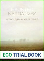 Haunted Narratives: Life Writing in an Age of Trauma