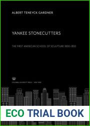 Yankee Stonecutters: The First American School of Sculpture 1800-1850