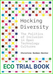 Hacking Diversity: The Politics of Inclusion in Open Technology Cultures (Princeton Studies in Culture and Technology, 19)