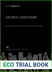 GEORGE GASCOIGNE: Elizabethan Courtier, Soldier, and Poet