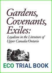 Gardens, Covenants, Exiles: Loyalism in the Literature of Upper Canada Ontario (Heritage)