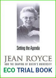 Setting the Agenda: Jean Royce and the Shaping of Queen|s University (Studies in Gender and History)
