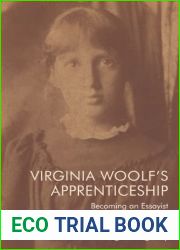 Virginia Woolf|s Apprenticeship: Becoming an Essayist