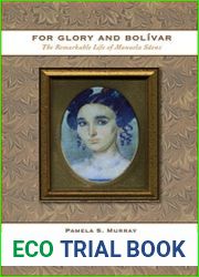 For Glory and Bolivar: The Remarkable Life of Manuela Saenz