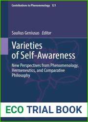 Varieties of Self-Awareness: New Perspectives from Phenomenology, Hermeneutics, and Comparative Philosophy (Contributions to Phenomenology, 121)