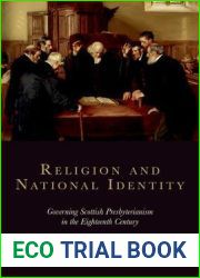 Religion and National Identity: Governing Scottish Presbyterianism in the Eighteenth Century