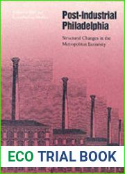 Post-Industrial Philadelphia: Structural Changes in the Metropolitan Economy (Anniversary Collection)