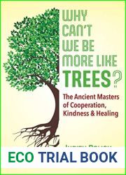 Why Can|t We Be More Like Trees?: The Ancient Masters of Cooperation, Kindness, and Healing