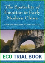 The Spatiality of Emotion in Early Modern China: From Dreamscapes to Theatricality