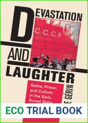 Devastation and Laughter: Satire, Power, and Culture in the Early Soviet State (1920s-1930s)