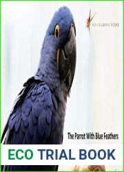The Parrot With Blue Feathers: Pia the parrot makes a pretty blue friend. Your child will learn about a rare parrot and colorful parrot as well as a way … with Social and Emotional Learning Book