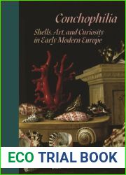 Conchophilia: Shells, Art, and Curiosity in Early Modern Europe