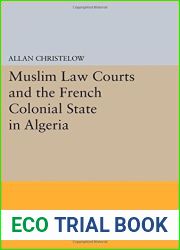 Muslim Law Courts and the French Colonial State in Algeria (Princeton Legacy Library) by Allan Christelow (2014-07-14)