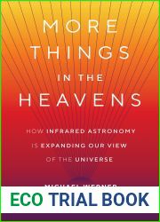 More Things in the Heavens: How Infrared Astronomy Is Expanding Our View of the Universe