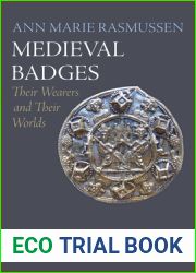 Medieval Badges: Their Wearers and Their Worlds (The Middle Ages Series)
