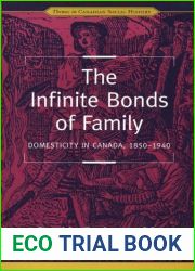 [The Infinite Bonds of Family: Domesticity in Canada, 1850-1940 (Themes in canadian social history) (Themes in Canadian History)] [Author: Comacchio, Cynthia R.] [May, 1999]
