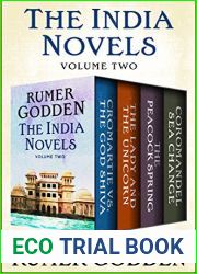 The India Novels Volume Two: Cromartie vs. the God Shiva, The Lady and the Unicorn, The Peacock Spring, and Coromandel Sea Change
