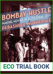 Bombay Hustle: Making Movies in a Colonial City (Film and Culture Series)
