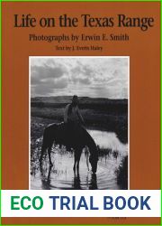 LIFE ON THE TEXAS RANGE. Photographs by Erwin E. Smith