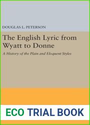 The English Lyric from Wyatt to Donne: A History of the Plain and Eloquent Styles (Princeton Legacy Library, 2175)