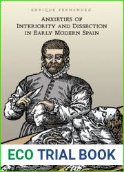 Anxieties of Interiority and Dissection in Early Modern Spain (Toronto Iberic)