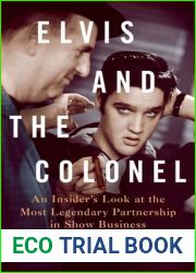 Elvis and the Colonel: An Insider|s Look at the Most Legendary Partnership in Show Business