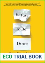 Refuse to Be Done: How to Write and Rewrite a Novel in Three Drafts
