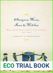 Amazons, Wives, Nuns, and Witches: Women and the Catholic Church in Colonial Brazil, 1500-1822 (Louann Atkins Temple Women and Culture)