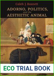 Adorno, Politics, and the Aesthetic Animal