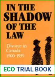In the Shadow of the Law: Divorce in Canada 1900-1939 (Social History of Canada)