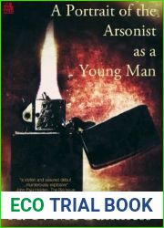 A Portrait of the Arsonist as a Young Man