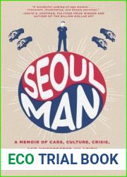 Seoul Man: A Memoir of Cars, Culture, Crisis, and Unexpected Hilarity Inside a Korean Corporate Titan