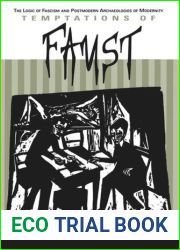 Temptations of Faust: The Logic of Fascism and Postmodern Archaeologies of Modernity
