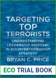 Targeting Top Terrorists: Understanding Leadership Removal in Counterterrorism Strategy (Columbia Studies in Terrorism and Irregular Warfare)