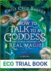 How to Talk to a Goddess and Other Lessons in Real Magic (The Thinking Woman|s Guide to Real Magic)