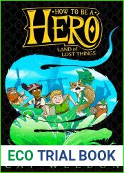 Land of Lost Things (How to Be a Hero Book 2)