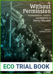 Without Permission: Conversations, Letters, and Memoirs of Henry Mandel