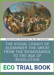 The Visual Legacy of Alexander the Great from the Renaissance to the Age of Revolution