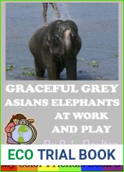 Graceful Grey, Asian Elephants at Work and Play