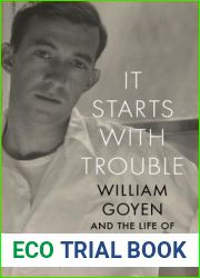 It Starts with Trouble: William Goyen and the Life of Writing