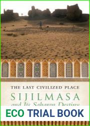 The Last Civilized Place: Sijilmasa and Its Saharan Destiny