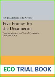 Five Frames for the Decameron: Communication and Social Systems in the CORNICE (Princeton Legacy Library, 556)