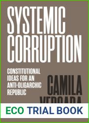 Systemic Corruption: Constitutional Ideas for an Anti-Oligarchic Republic